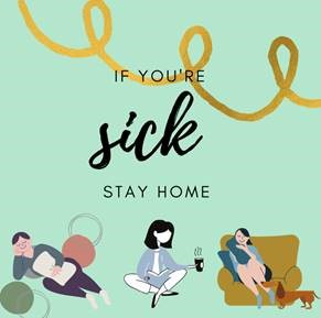 If you're sick stay home