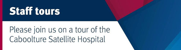 Caboolture Satellite Hospital staff tour banner