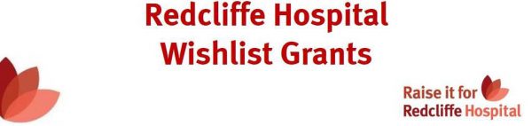 Raise it for Redcliffe Hospital Wishlist Grants banner