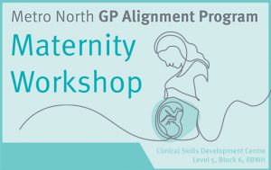 GP Alignment Program: Maternity Workshop